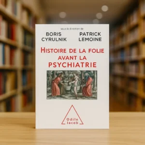 Histoire de la folie avant la psychiatrie – Boris Cyrulnik, Patrick Lemoine