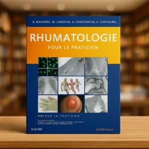 Rhumatologie pour le praticien – Mazieres, Laroche, Constantin & Cantagrel