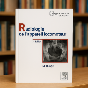 Radiologie de l’appareil locomoteur – 3ᵉ édition