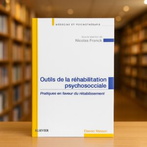 Outils de la réhabilitation psychosociale – Pratiques en faveur du rétablissement
