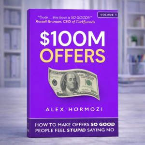 $100M Offers: How To Make Offers So Good People Feel Stupid Saying No