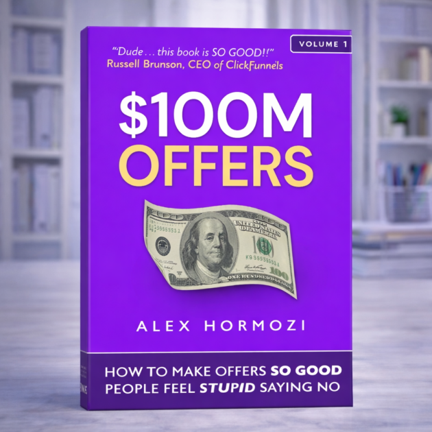 $100M Offers: How To Make Offers So Good People Feel Stupid Saying No