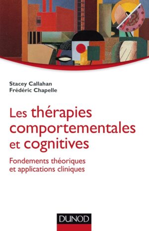 Les thérapies comportementales et cognitives – Fondements théoriques et applications cliniques
