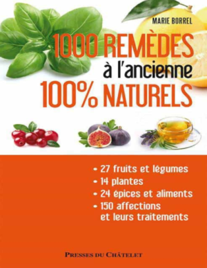 1000 remèdes à l’ancienne 100% naturels – Marie Borrel