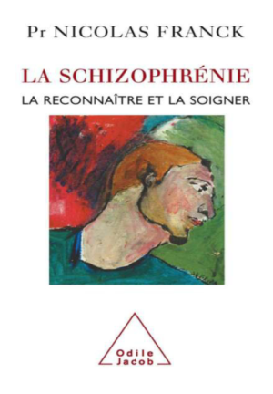 La schizophrénie : la reconnaître et la soigner – Pr Nicolas Franck