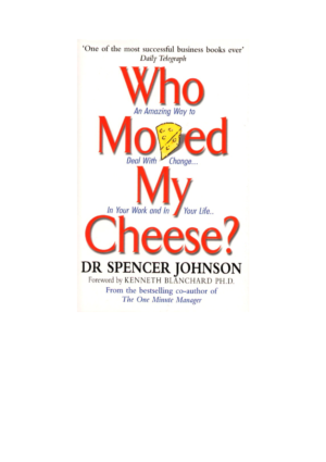 Who Moved My Cheese? – Spencer Johnson