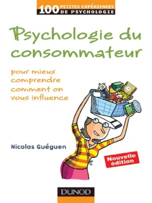 Psychologie du consommateur - 4e éd. par Nicolas Guéguen